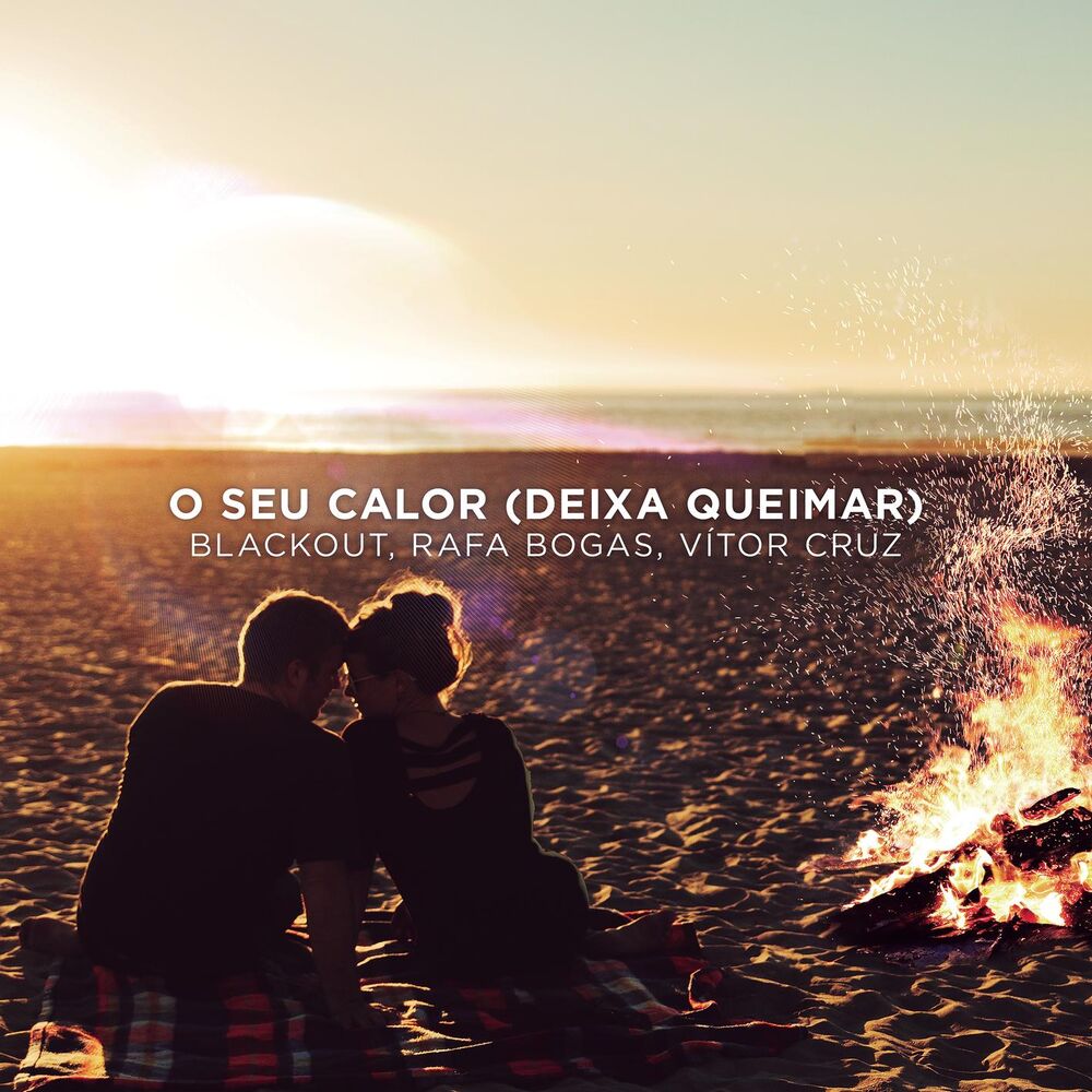 Picture of O Seu Calor (Deixa Queimar)