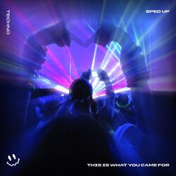 Cover of THIS IS WHAT YOU CAME FOR (TECHNO SPED UP)