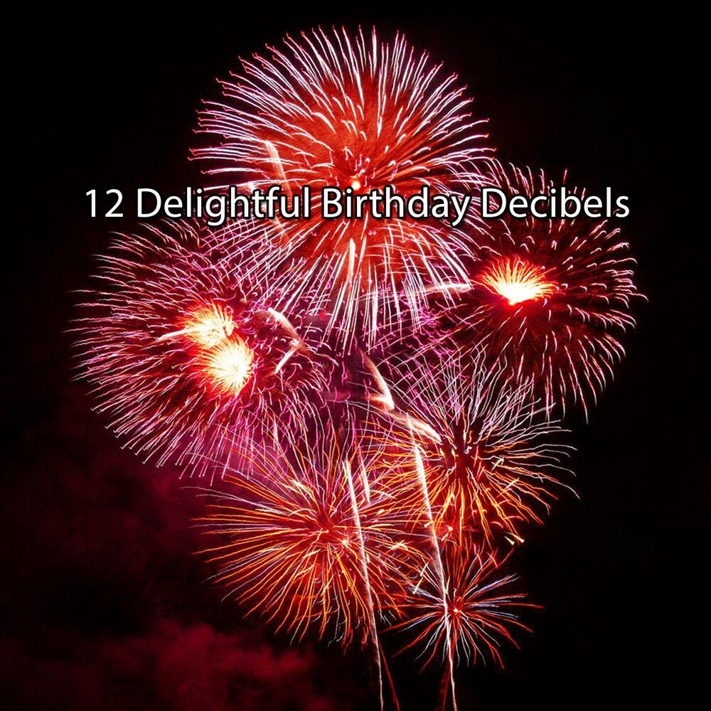 Picture of 12 Delightful Birthday Decibels