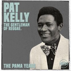 Cover of The Pama Years: Pat Kelly, The Gentleman of Reggae