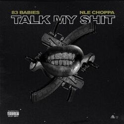 Cover of Talk My Shit (feat. NLE Choppa)