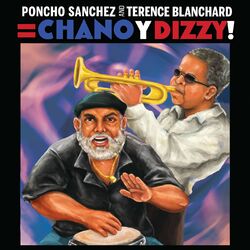 Cover of Poncho Sanchez and Terence Blanchard = Chano y Dizzy!