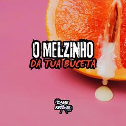 Cover of O Melzinho da Tua Buceta