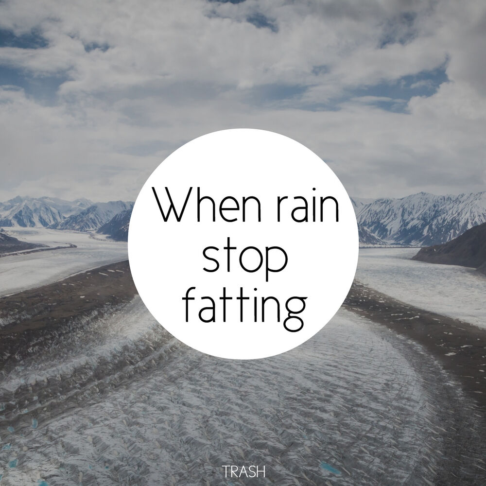 Picture of When rain stop fatting