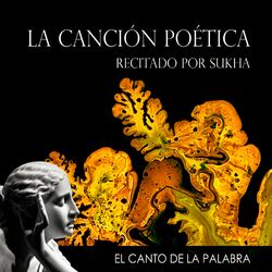 Cover of La Canción Poética Recitado por Sukha, el Canto de la Palabra