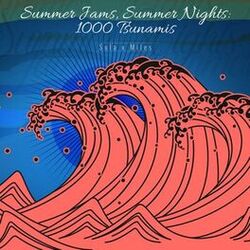 Cover of Summer Jams, Summer Nights: 1000 Tsunamis