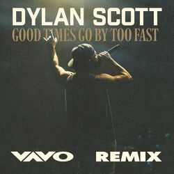 Cover of Good Times Go By Too Fast (VAVO Remix)