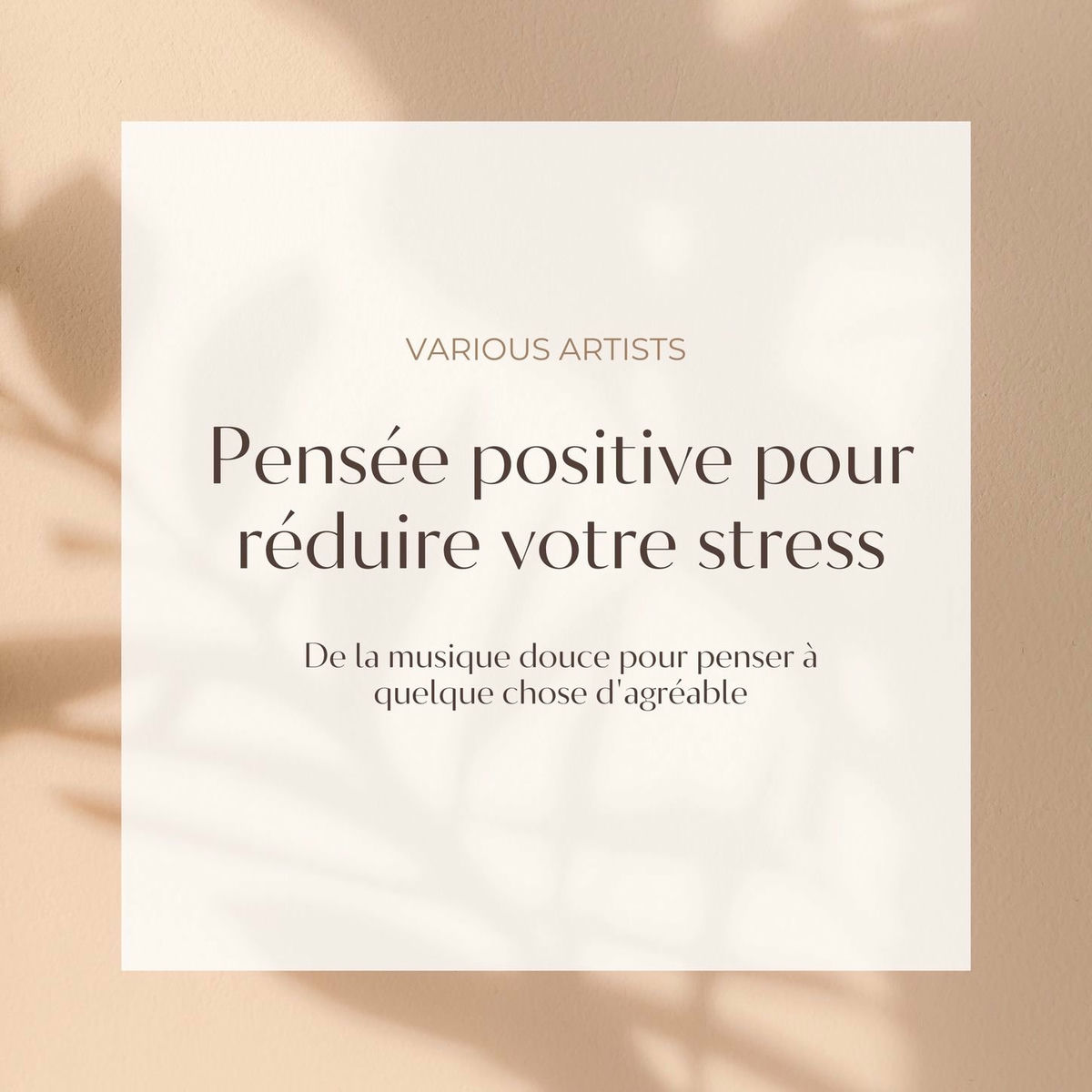 Album cover of Pensée positive pour réduire votre stress: De la musique douce pour penser à quelque chose d'agréable