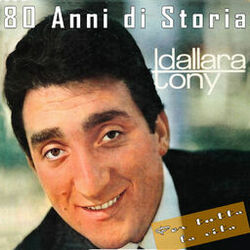 Cover of Tony Dallara: 80 Anni di Storia, Per tutta la vita