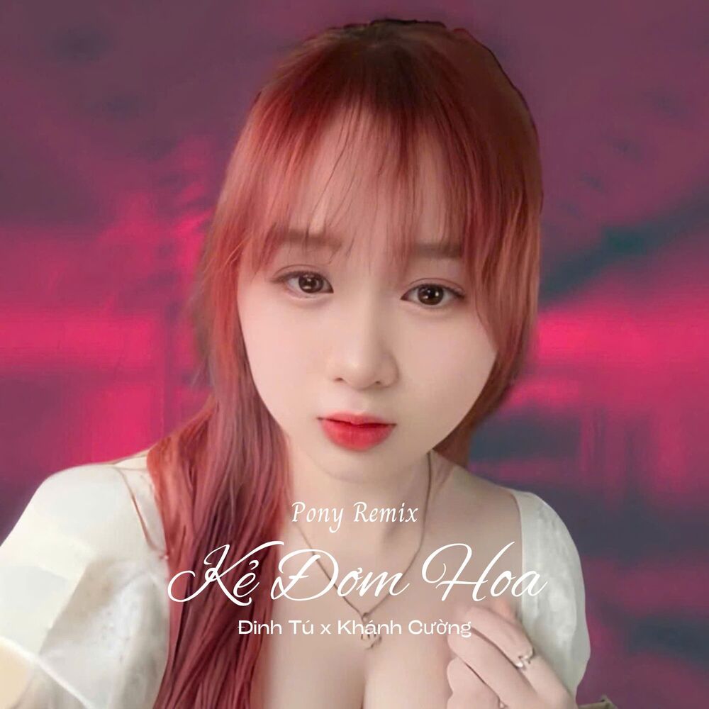 Picture of Kẻ Đơm Hoa (Pony Remix)