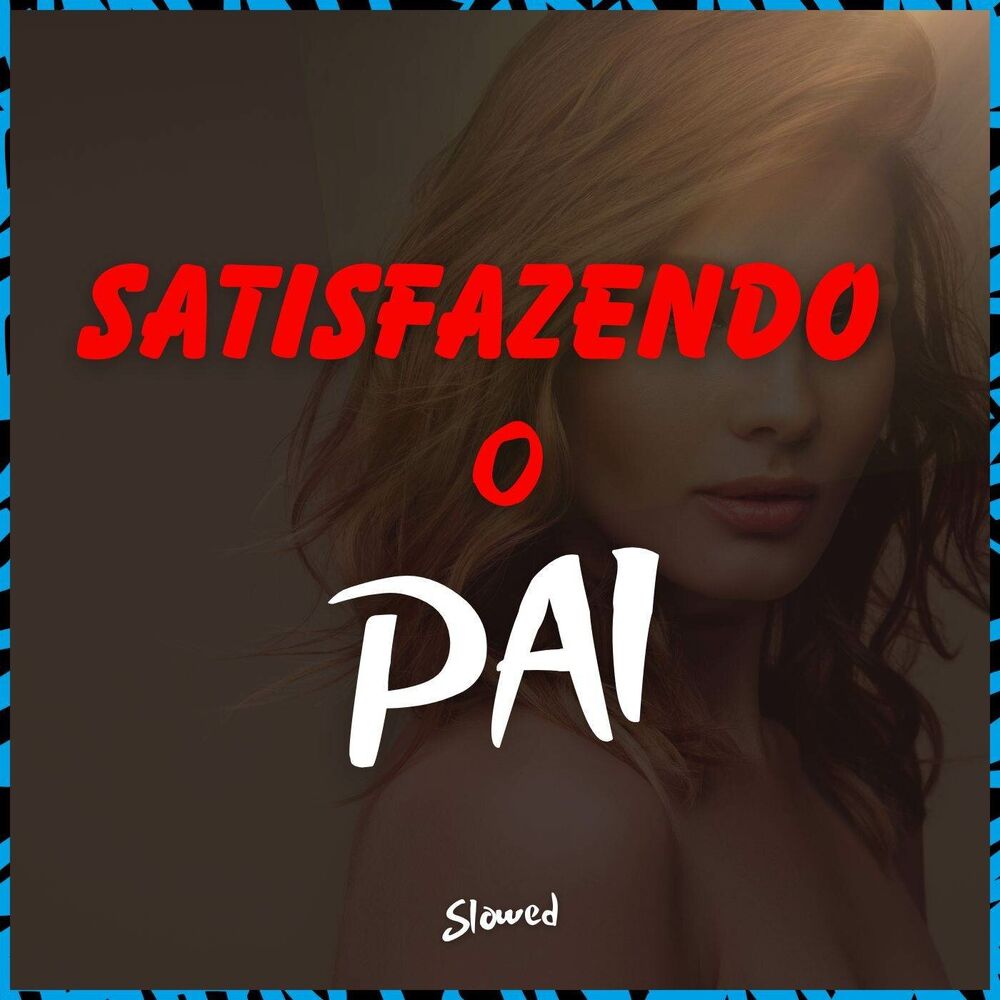 Picture of Satisfazendo o Pai (Slowed)
