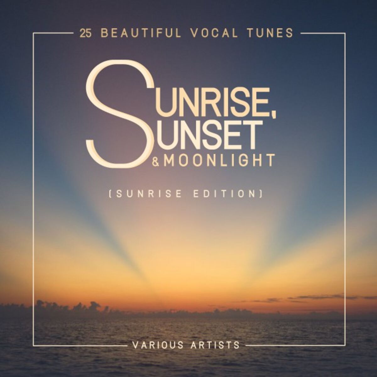 Album cover of Sunrise, Sunset & Moonlight (25 Beautiful Vocal Tunes) [Sunrise Edition]