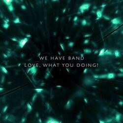 Cover of Love, What You Doing?