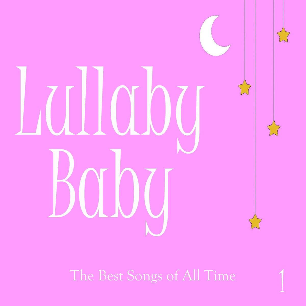 Album cover of Lullaby Baby: The Best Songs of All Time, Vol. 1