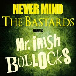 Cover of Never Mind The Bastards - Here Is Mr. Irish Bollocks