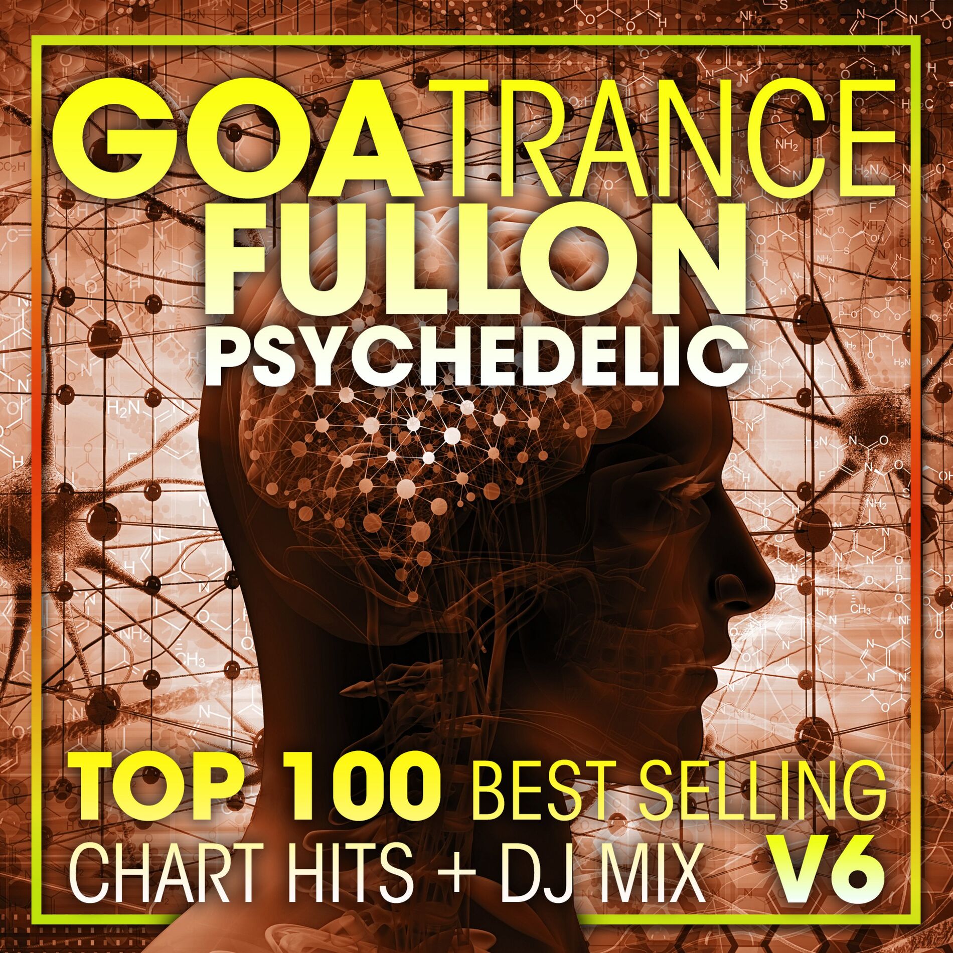 Album cover of Goa Trance Fullon Psychedelic Top 100 Best Selling Chart Hits + DJ Mix V6