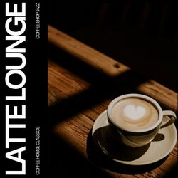 Cover of Latte Lounge: Coffee Shop Jazz