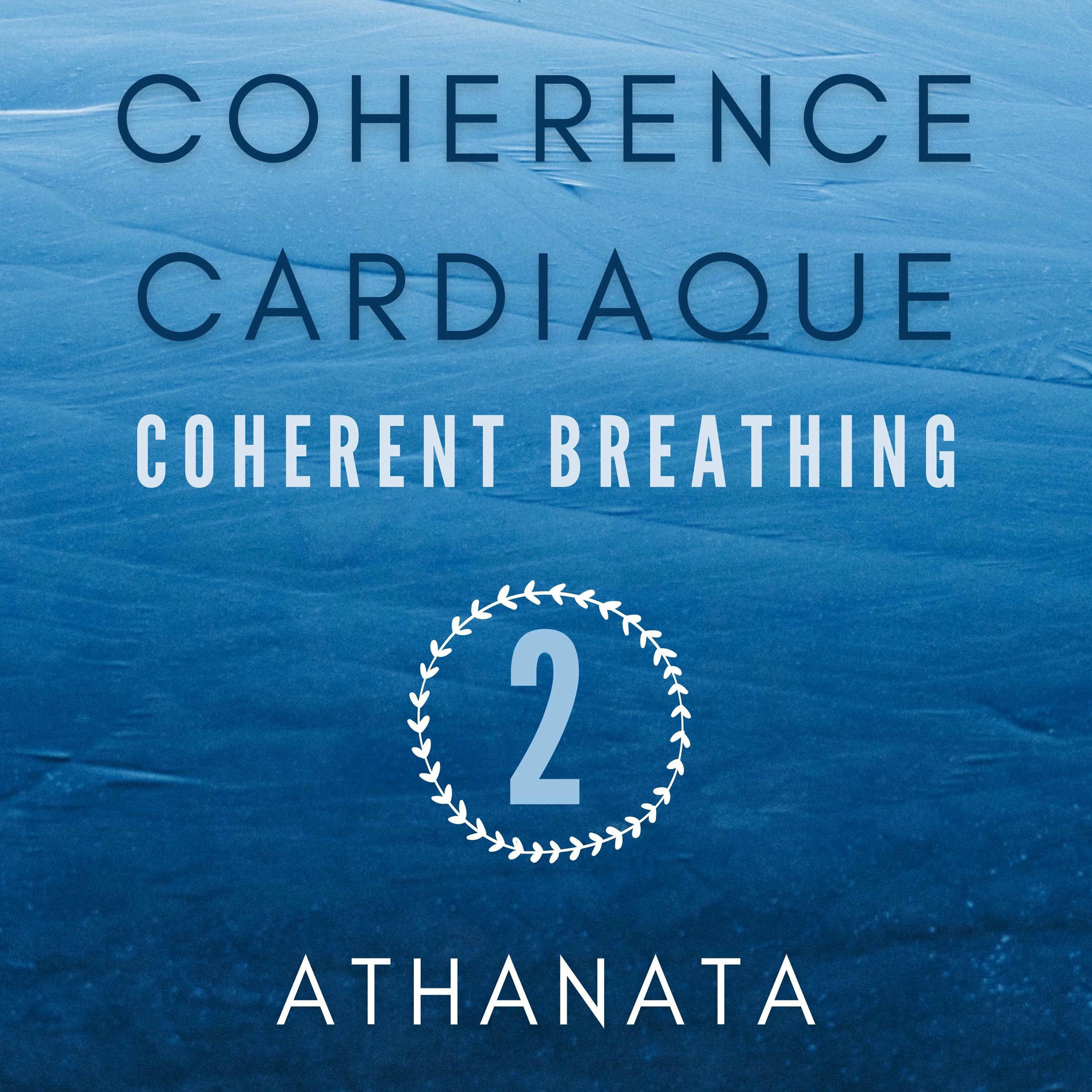 Album cover of Cohérence cardiaque (Coherent breathing) - 5 minutes - Vol. 2