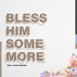 Cover of Bless Him Some More (feat. John Dreher)