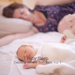 Cover of Baby Sleep: Calming Steady Soft Rain Vol. 1