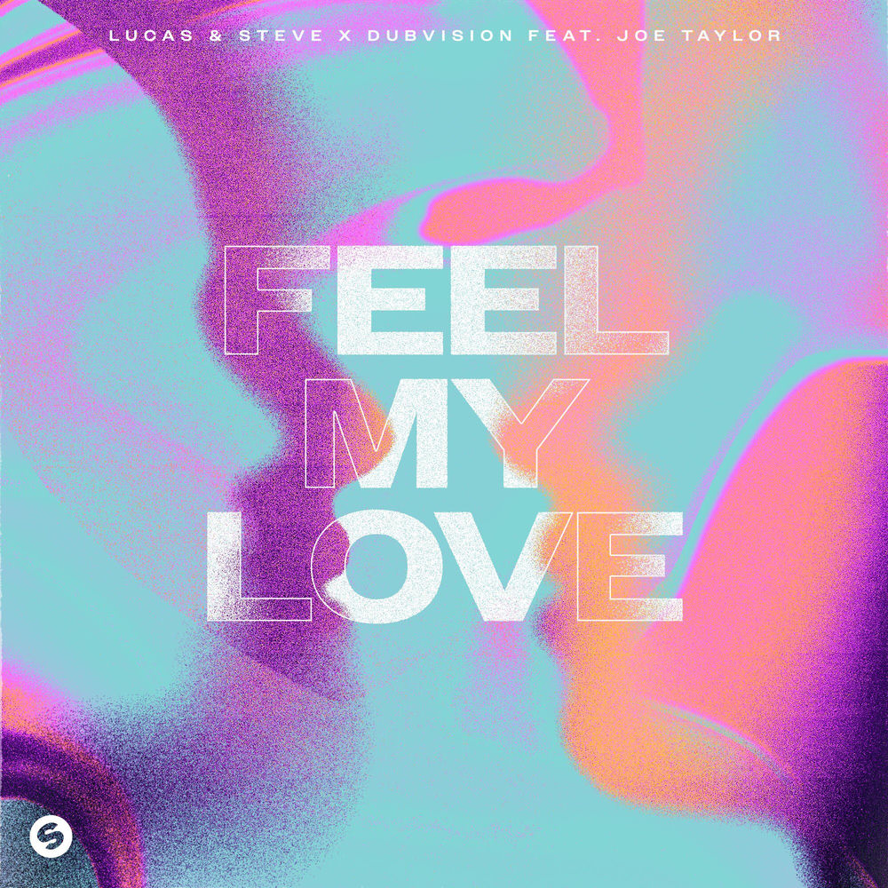 Feel My Love by Lucas & Steve & DubVision ft. Joe Taylor