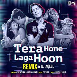 Cover of Tera Hone Laga Hoon (DJ Aqeel Remix)