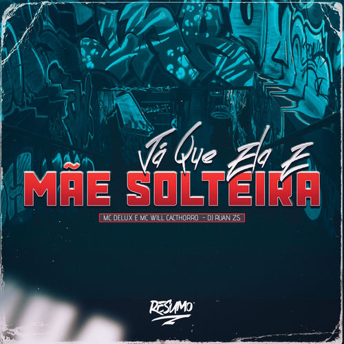 Já Que Ela e Mãe Solteira