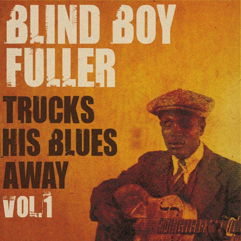 Picture of Blind Boy Fuller Trucks His Blues Away, Vol. 1