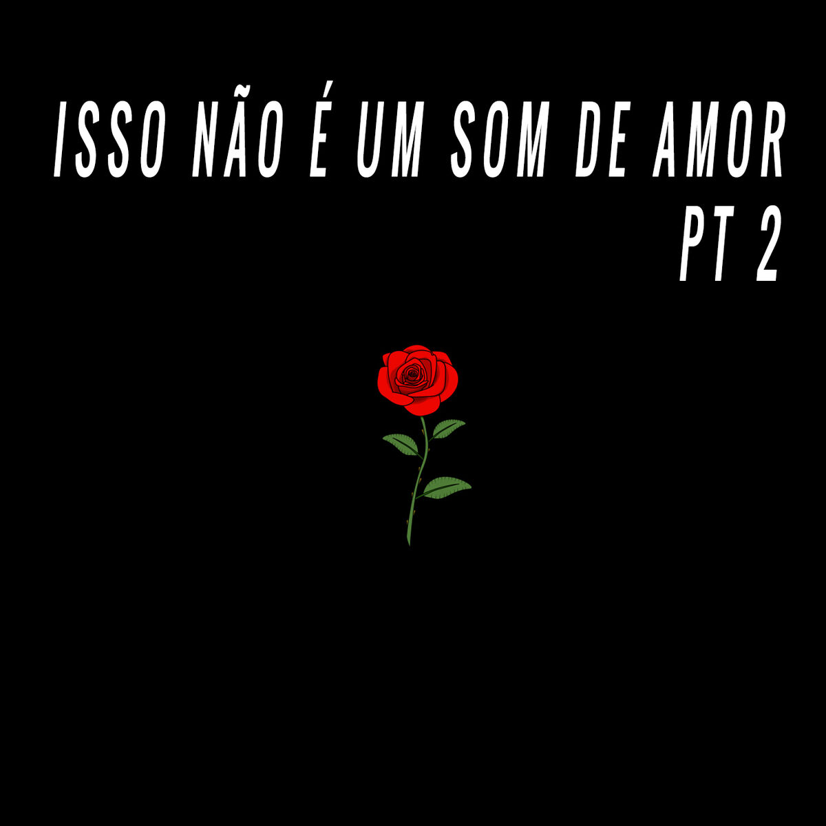 Album cover of Isso Não É um Som de Amor, Pt. 2