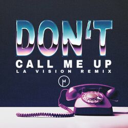 Cover of Don't Call Me Up (LA Vision Remix)