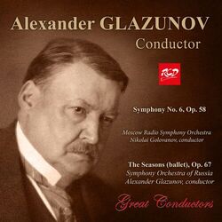 Cover of Glazunov: Symphony No. 6 in C Minor, Op. 58 & The Seasons, Op. 67 (Remastered 2024)
