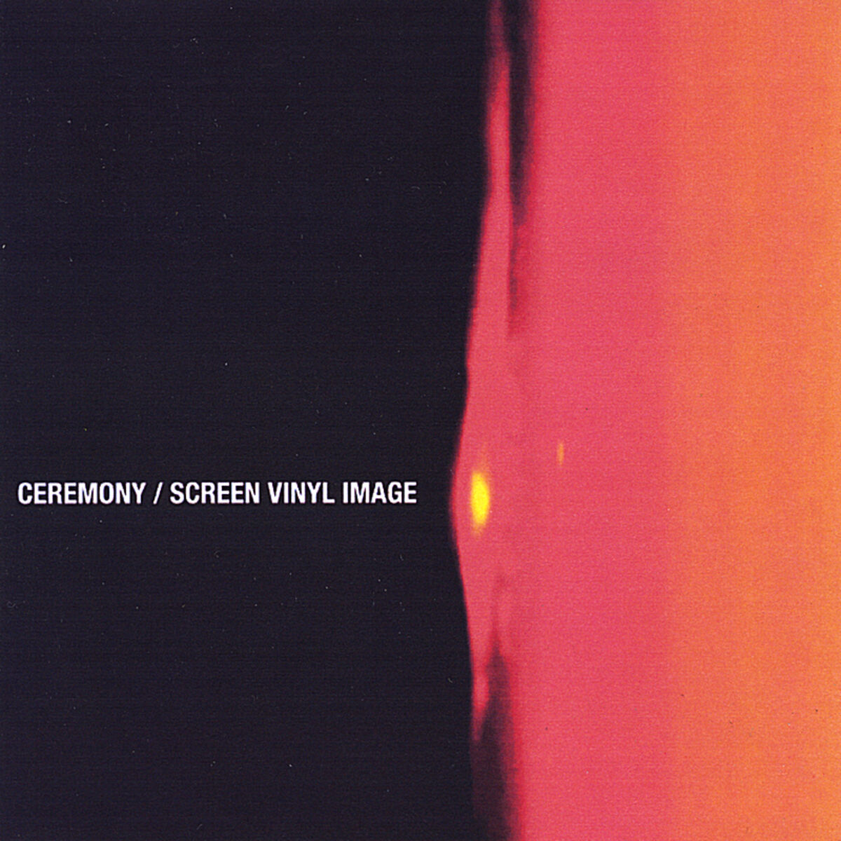 Album cover of Ceremony / Screen Vinyl Image