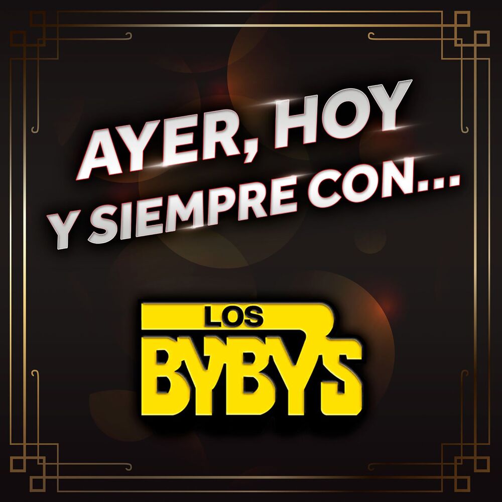 Picture of AYER, HOY Y SIEMPRE CON... LOS BYBY'S