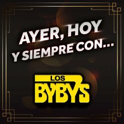 Cover of AYER, HOY Y SIEMPRE CON... LOS BYBY'S