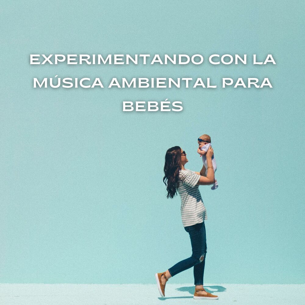 Picture of Experimentando Con La Música Ambiental Para Bebés