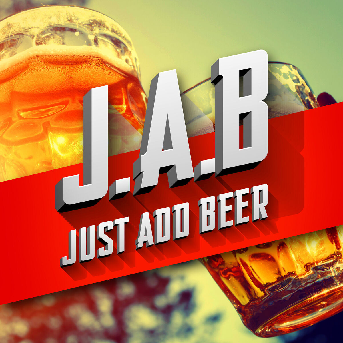 Album cover of J.A.B (Just Add Beer)