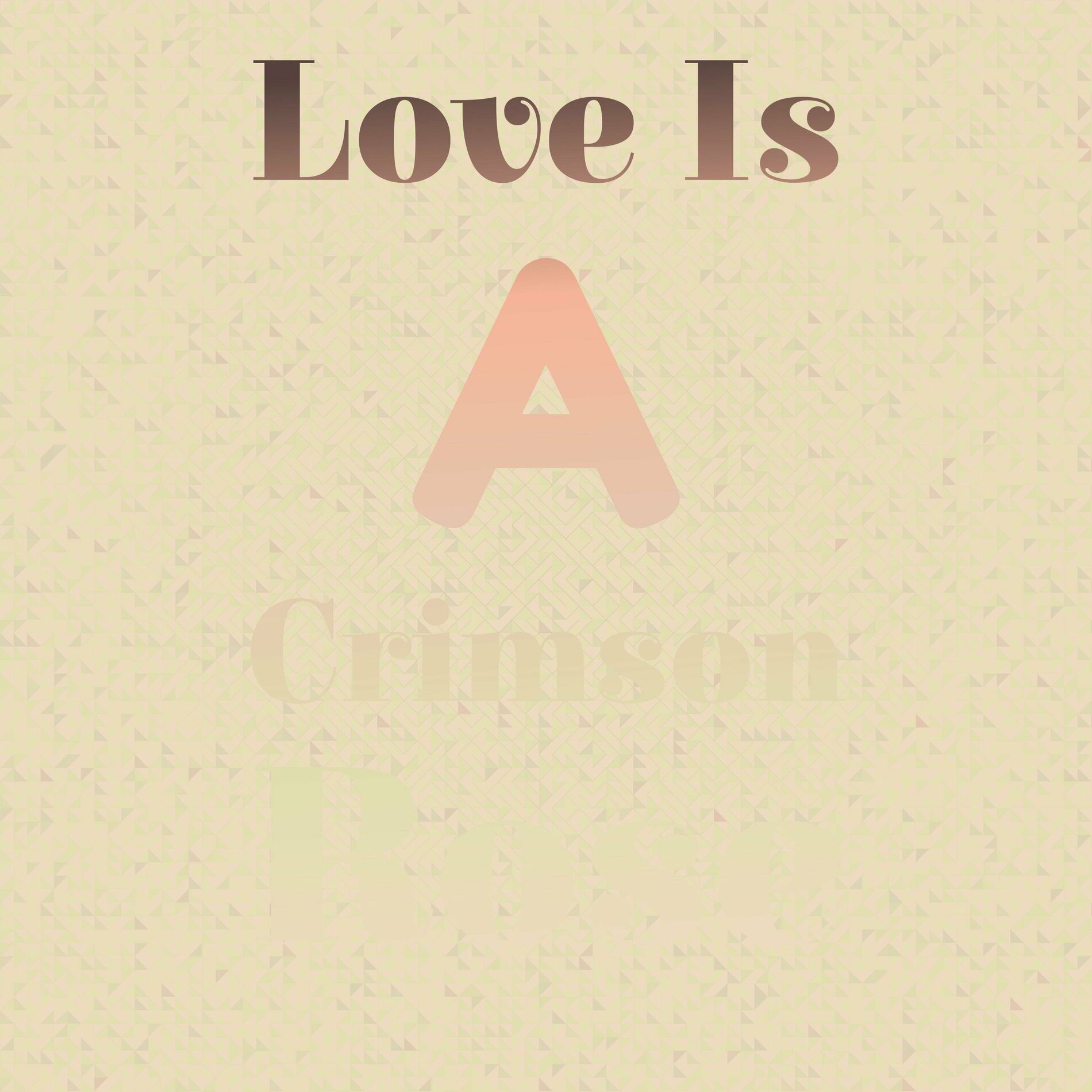 Album cover of Love Is A Crimson Rose