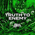 Truth To Enemy