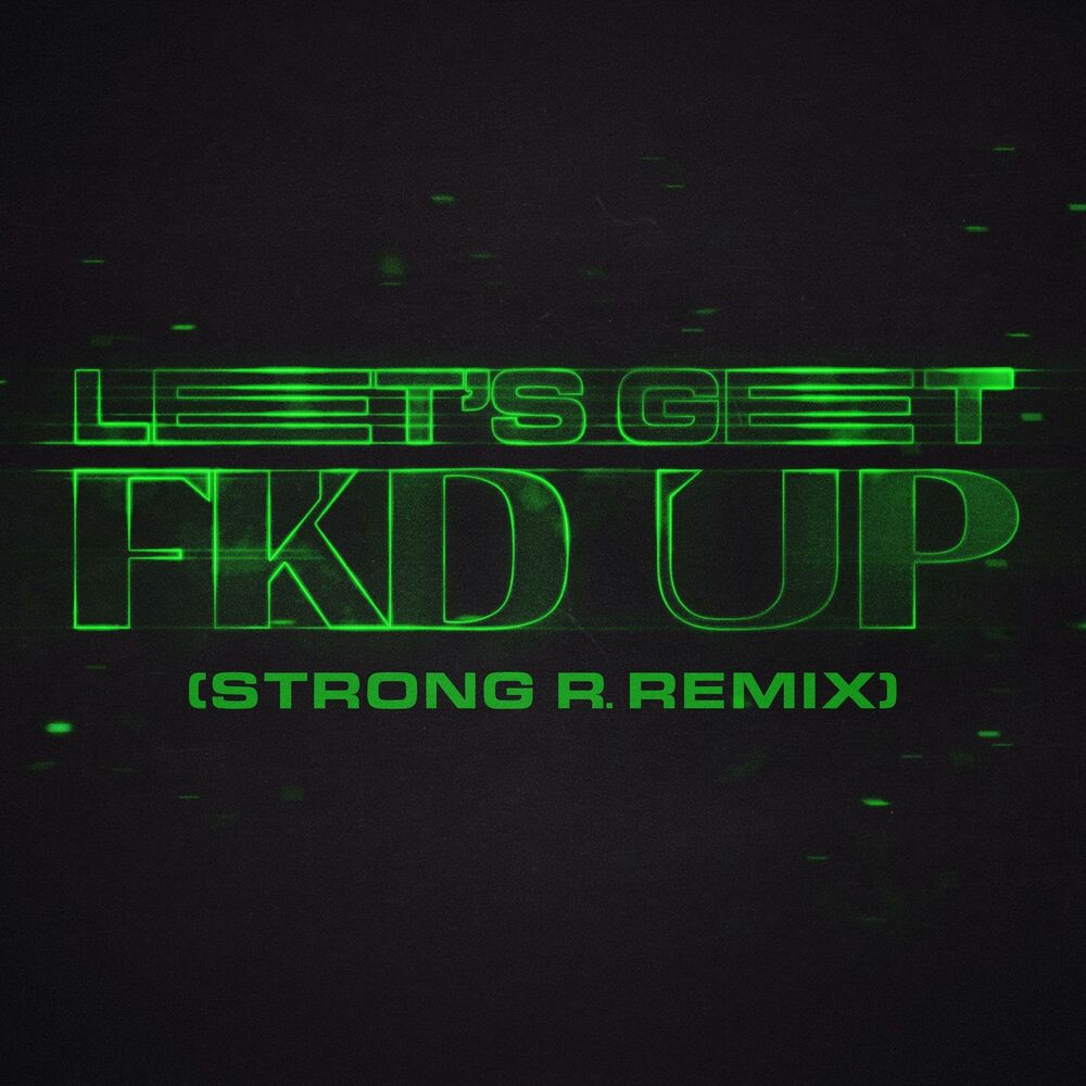 Picture of LET'S GET FKD UP (feat. Mondello' G & Tribbs) (Strong R. Remix)