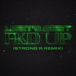 Cover of LET'S GET FKD UP (feat. Mondello' G & Tribbs) (Strong R. Remix)