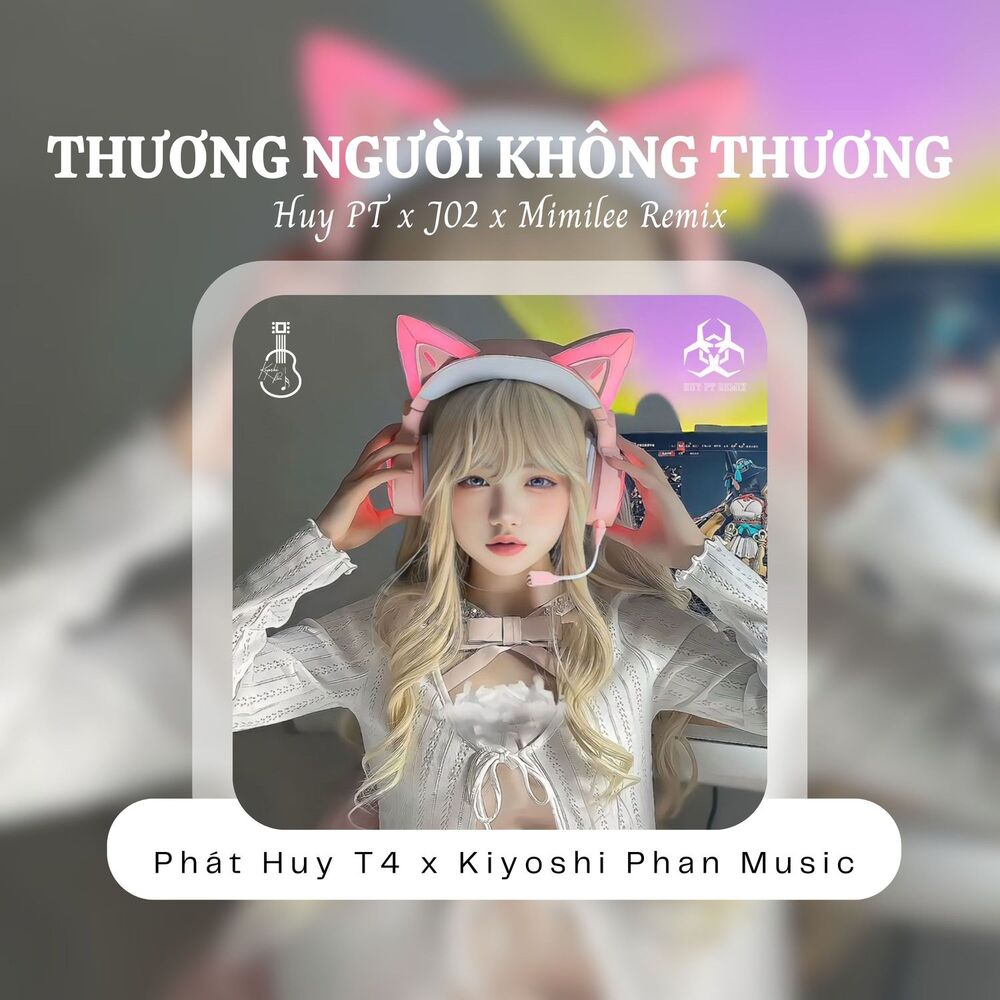 Picture of Thương Người Không Thương (Huy PT x J02 x Mimilee Remix)