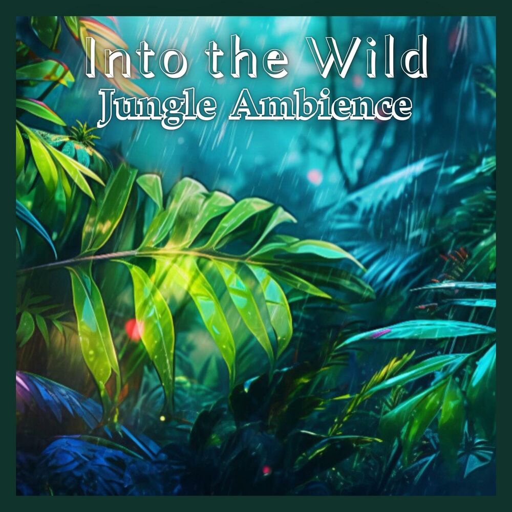 Picture of Into the Wild: Jungle Ambience for Body and Soul Healing