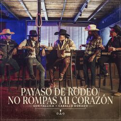 Cover of Payaso De Rodeo / No Rompas Mi Corazón (feat. Caballo Dorado)