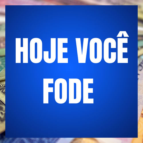 Hoje Você Fode