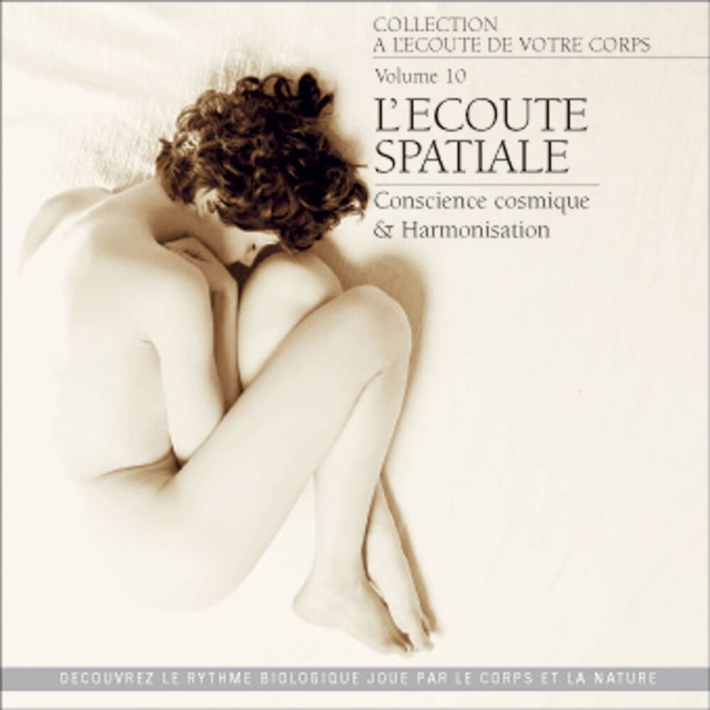 Picture of A l'écoute de votre corps, vol. 10 : L'écoute spatiale (Conscience cosmique et harmonisation)