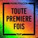 Toute première fois