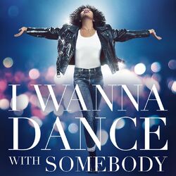 I Wanna Dance With Somebody (The Movie: Whitney New, Classic and Reimagined)