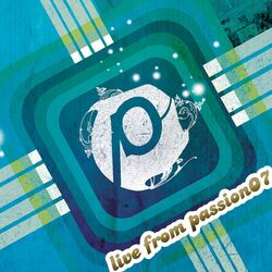Cover of Passion: Live From Passion 07 (Live)
