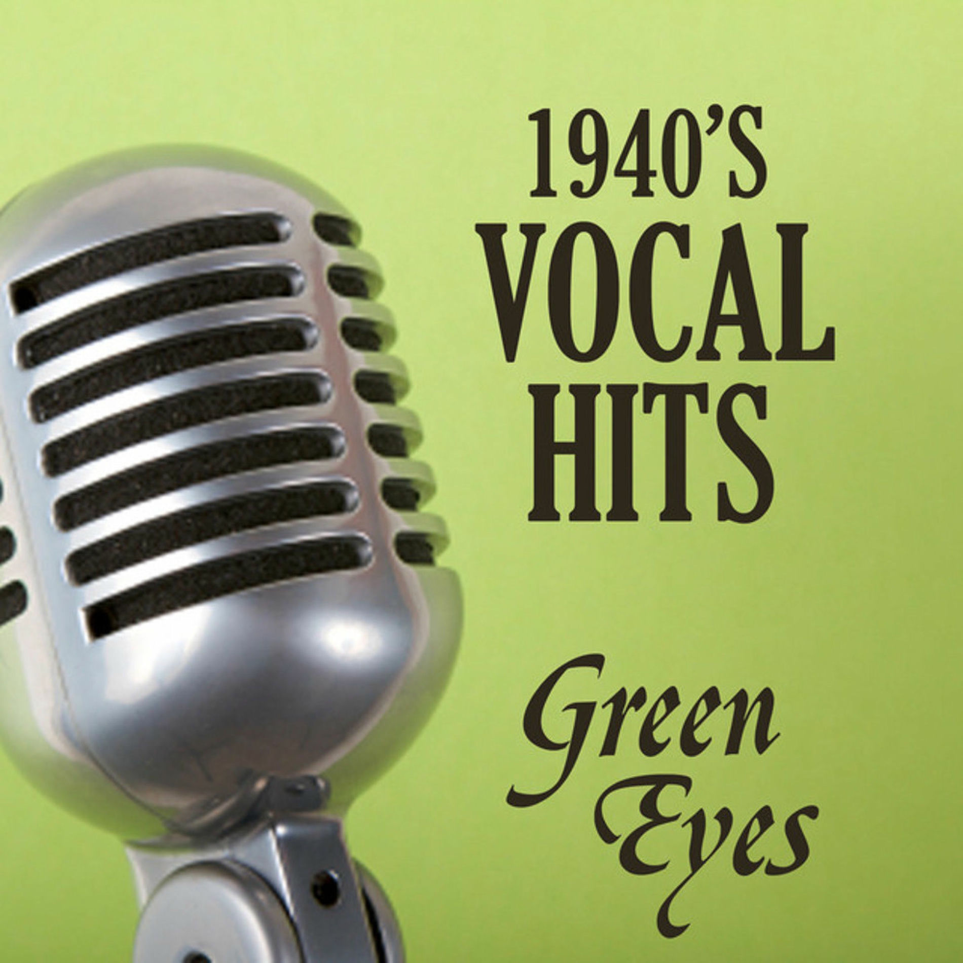 Album cover of Vocal Hits of the 1940s - Green Eyes - 1940s Music