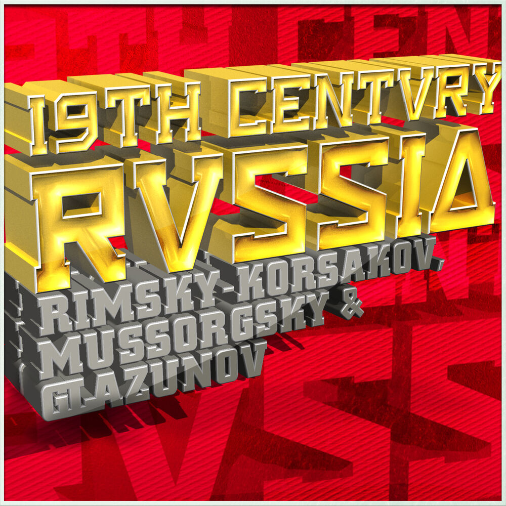 Picture of 19th Century Russia: Rimsky-Korsakov, Mussorgsky & Glazunov